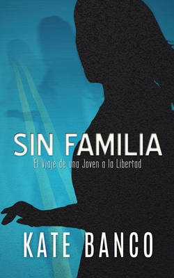 Sin Familia: El Viaje de una Joven a la Libertad Cover Image