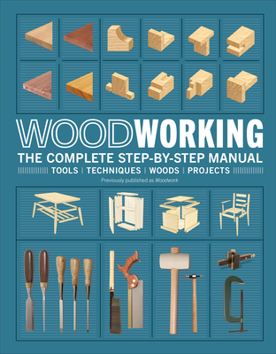 Woodworking: The Complete Step-by-Step Manual Cover Image