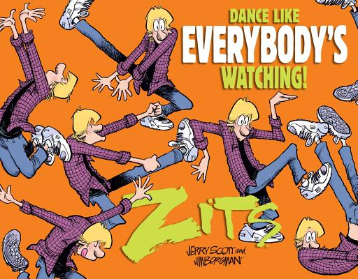 Dance Like Everybody's Watching!: A Zits Treasury Cover Image