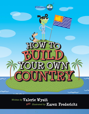How to Build Your Own Country (CitizenKid) Cover Image