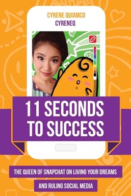 11 Seconds to Success: The Queen of Snapchat on Living Your Dreams and Ruling Social Media Cover Image
