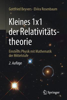Kleines 1x1 Der Relativitätstheorie: Einsteins Physik Mit Mathematik Der Mittelstufe