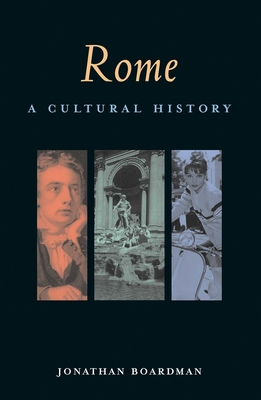 Rome: A Cultural History (Interlink Cultural Histories) By Jonathan Boardman Cover Image