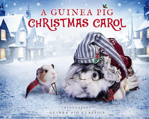 A Guinea Pig Christmas Carol (Guinea Pig Classics) By Charles Dickens, Tess Newall, Alex Goodwin Cover Image