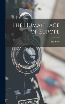 The Human Face of Europe By Tas Toth Cover Image