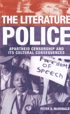 The Literature Police: Apartheid Censorship and Its Cultural Consequences Cover Image