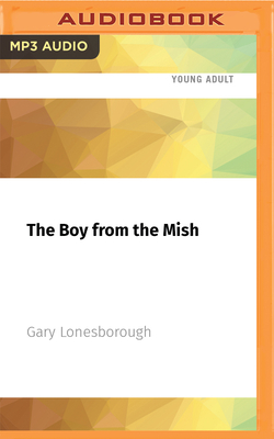 The Boy from the Mish By Gary Lonesborough, Meyne Wyatt (Read by) Cover Image