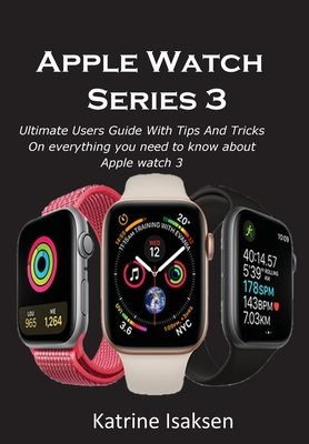 Apple Watch Series 3 By Katrine Isaksen Cover Image