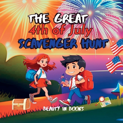 The Great 4th of July Scavenger Hunt: The Independence Explorers Cover Image