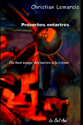 Du bon usage des tartes à la crème: Proverbes entartrés Du bon usage des tartes à la crème: Proverbes entartrés cover