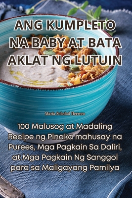 Ang Kumpleto Na Baby at Bata Aklat Ng Lutuin Cover Image