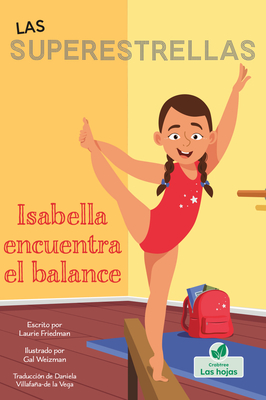 Isabella Encuentra El Balance (Isabella Learns to Balance) By Laurie Friedman, Gal Weizman (Illustrator) Cover Image