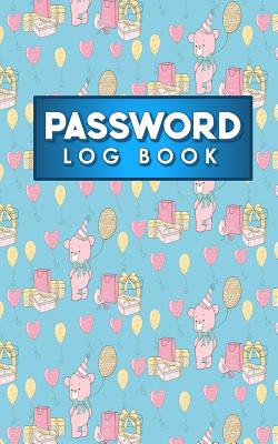 Password Log Book: Address And Password Book, Password File, Internet Passwords  Book, Password Notepad, Cute Birthday Cover (Paperback)