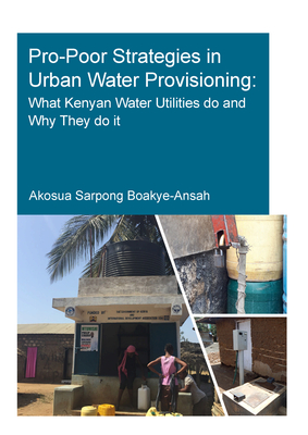Pro-Poor Strategies in Urban Water Provisioning: What Kenyan Water Utilities Do and Why They Do It Cover Image