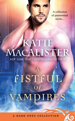 A Fistful of Vampires: A Dark Ones Collection By Katie MacAlister Cover Image