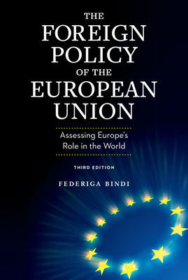 The Foreign Policy of the European Union: Assessing Europe's Role in the World By Federiga Bindi Cover Image
