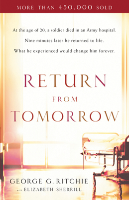 Return from Tomorrow By George G. Ritchie, Elizabeth Sherrill (With) Cover Image