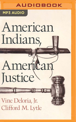 American Indians, American Justice By Vine Deloria, Clifford M. Lytle, David De Vries (Read by) Cover Image
