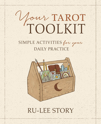 Your Tarot Toolkit: Simple Activities for Your Daily Practice By Ru-Lee Story Cover Image