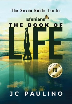 Efenians - The Book of Life: The Seven Noble Truths By Jc Paulino Cover Image