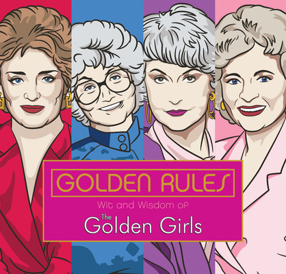 Golden Rules: Wit and Wisdom of The Golden Girls Cover Image
