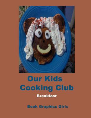 Our Kids Cooking Club: Breakfast Cover Image