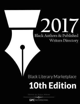 Black Authors & Published Writers Directory 2017: Black Literary Marketplace By Grace Adams Cover Image