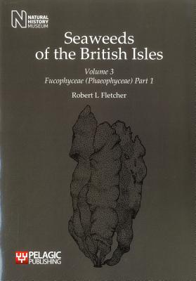 Seaweeds of the British Isles: Fucophyceae (Phaeophyceae) By Robert L. Fletcher Cover Image