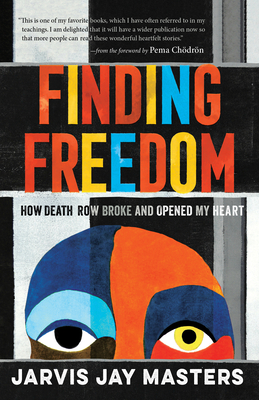 Finding Freedom: How Death Row Broke and Opened My Heart Cover Image
