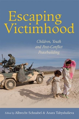Escaping Victimhood: Children, Youth, and Post-Conflict Peacebuilding Cover Image