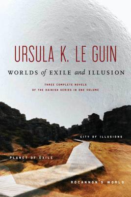 Worlds of Exile and Illusion: Three Complete Novels of the Hainish Series in One Volume--Rocannon's World; Planet of Exile; City of Illusions