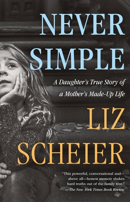Cover Image for Never Simple: A Daughter’s True Story of a Mother’s Made-Up Life