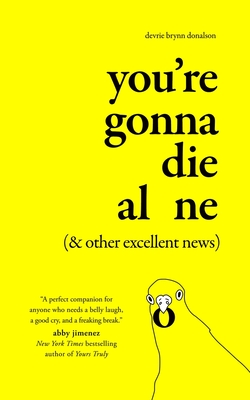 You're Gonna Die Alone (& Other Excellent News) Cover Image