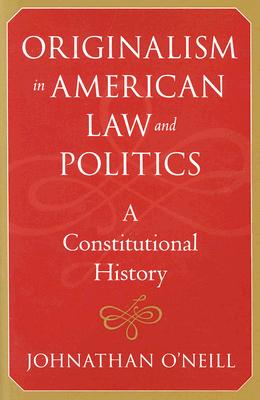 Originalism in American Law and Politics: A Constitutional History Cover Image