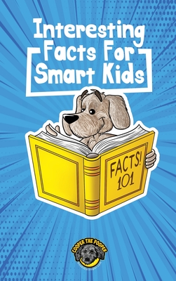 Interesting Facts for Smart Kids: 1,000+ Fun Facts for Curious Kids and Their Families Cover Image