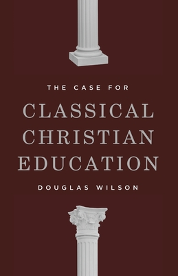 The Case for Classical Christian Education Cover Image