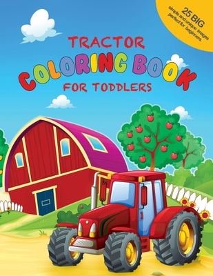 Tractor Coloring Book For Toddlers: 25 Big, Simple and Unique Images  Perfect For Beginners: Ages 2-4,  x 11 Inches ( x  cm)  (Paperback) | COUNTRY BOOKSHELF