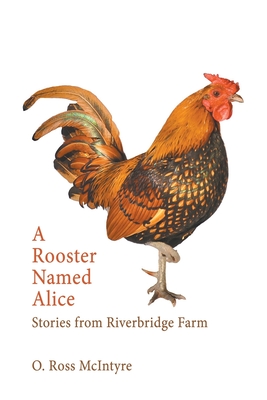 A Rooster Named Alice: Stories from Riverbridge Farm Cover Image