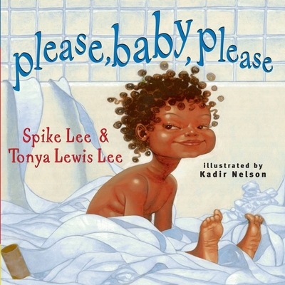 Please, Baby, Please (Classic Board Books) By Spike Lee, Tonya Lewis Lee, Kadir Nelson (Illustrator) Cover Image