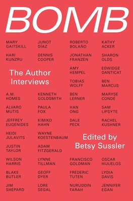 Bomb: The Author Interviews By BOMB Magazine Cover Image