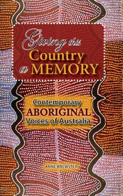 Giving this Country a Memory: Contemporary Aboriginal Voices of Australia Cover Image