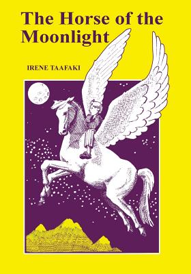 The Horse of the Moonlight By Irene Taafaki, Jeff Wakeford (Illustrator) Cover Image