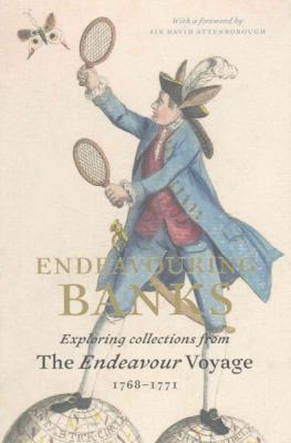 Endeavouring Banks: Exploring Collections from the Endeavour Voyage 1768-1771 By Neil Chambers Cover Image