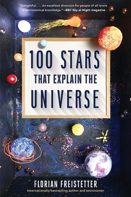 100 Stars That Explain the Universe By Florian Freistetter Cover Image