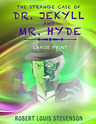 The Strange Case of Dr. Jekyll and Mr. Hyde - Large Print The Strange Case of Dr. Jekyll and Mr. Hyde - Large Print cover