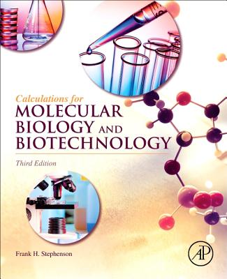 Calculations for Molecular Biology and Biotechnology By Frank H. Stephenson Cover Image