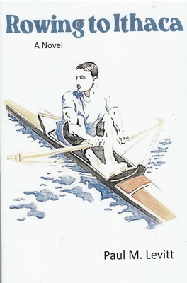 Rowing to Ithaca By Paul M. Levitt Cover Image