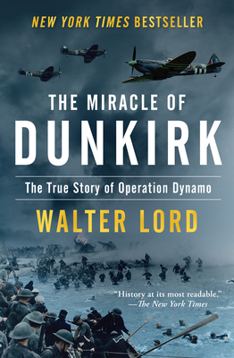 The Miracle of Dunkirk: The True Story of Operation Dynamo Cover Image