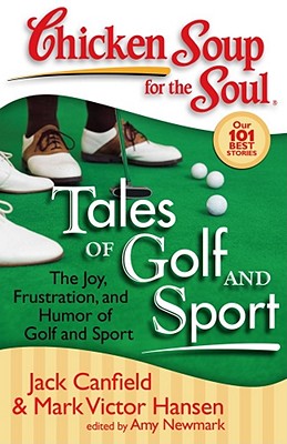 Chicken Soup for the Soul: Tales of Golf and Sport: The Joy, Frustration, and Humor of Golf and Sport Cover Image