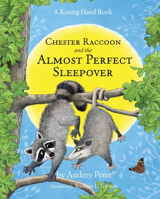 Chester Raccoon and the Almost Perfect Sleepover (The Kissing Hand Series) By Audrey Penn, Barbara Gibson (Illustrator) Cover Image
